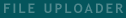 FILE UPLOADER